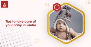 Tips to take care of your baby in winter