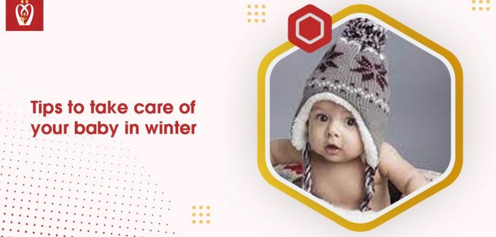 Tips to take care of your baby in winter