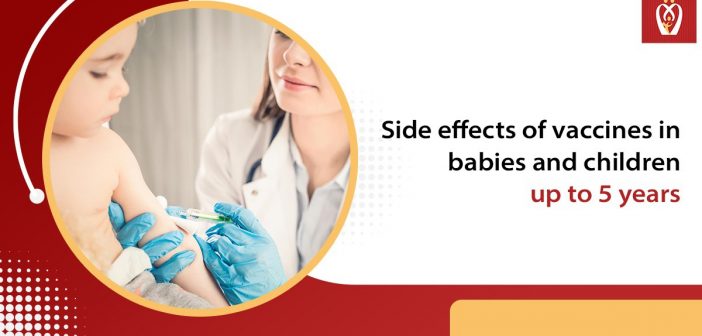 Side effects of vaccines in babies and children up to 5 years ...