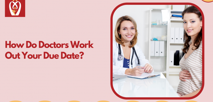 How Do Doctors Work Out Your Due Date?