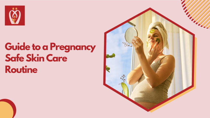 Pregnancy Safe Skincare: Tips for Keeping Your Skin Healthy During