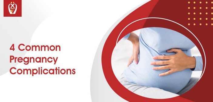4 COMMON PREGNANCY COMPLICATIONS